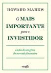 O mais importante para o investidor: Lições de um gênio do mercado financeiro (Portuguese Edition)