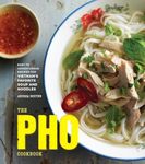 Pho Cookbook: Easy to Adventurous Recipes for Vietnam's Favorite Soup and Noodles