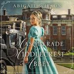 Masquerade at Middlecrest Abbey: A Regency Romance