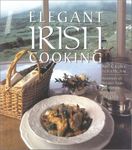 Elegant Irish Cooking: Recipes from the World's Foremost Irish Chefs