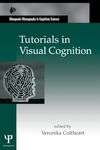 Tutorials in Visual Cognition (Macquarie Monographs in Cognitive Science)