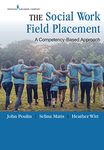 The Social Work Field Placement: A Competency-Based Approach