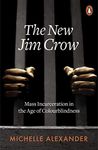 The New Jim Crow: Mass Incarceration in the Age of Colourblindness [Paperback] Michelle Alexander