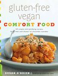 Gluten-Free Vegan Comfort Food: 125 Simple and Satisfying Recipes, from ""Mac and Cheese"" to Chocolate Cupcakes