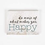 P. Graham Dunn Do More of What Makes You Happy Whitewash 7.25 x 5.5 Solid Wood Barnhouse Block Sign