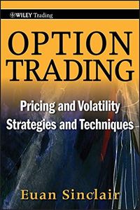 Option Trading: Pricing and Volatility Strategies and Techniques (Wiley Trading Book 445)
