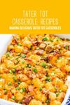 Tater Tot Casserole Recipes: Making Delicious Tater Tot Casseroles: Tater Tot Casseroles