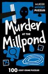 Murder at the Millpond: Unravel the Crime Puzzles in this gripping Murder Mystery that will keep you guessing till the very end (Collins Murder Mystery Puzzles)