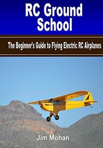 RC Ground School: The Beginners' Guide to Flying Electric RC Airplanes