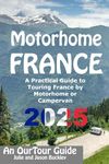 Motorhome France - An OurTour Guide: A Practical Guide to Touring France by Motorhome or Campervan (Motorhome & Campervan Travel UK & Europe)