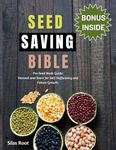 Seed Saving Bible: Pro Seed Bank Guide - Harvest and Store for Self-Sufficiency and Future Growth.