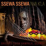 Ssewa Ssewa: NVA K'LA - Grooves from Kampala, Uganda