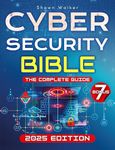 Cybersecurity Bible: The Complete Guide to Detect, Prevent and Manage Cyber Threats | Includes Practical Tests & Hacking Tips for IT Security Specialists