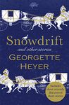 Snowdrift and Other Stories (includes three new recently discovered short stories): Georgette Heyer