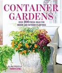 Container Gardens: Over 200 Fresh Ideas for Indoor and Outdoor Inspired Plantings