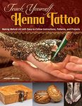 Teach Yourself Henna Tattoo: Making Mehndi Art with Easy-to-Follow Instructions, Patterns, and Projects (Design Originals) Beginner-Friendly Directions with Dozens of Designs & Templates [BOOK ONLY]