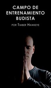 CAMPO DE ENTRENAMIENTO BUDISTA: Buddhist Boot Camp