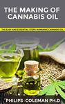 THE MAKING OF CANNABIS OIL: The Easy And Essential Steps In Making Cannabis oil