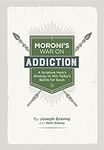 Moroni's War on Addiction