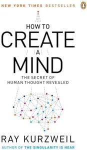 How to Create a Mind: The Secret of Human Thought Revealed