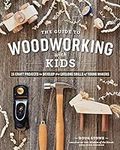 The Guide to Woodworking with Kids: