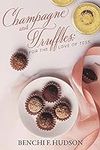 Champagne and Truffles: For the Lov
