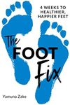 The Foot Fix: 4 Weeks to Healthier, Happier Feet