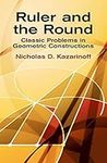 Ruler and the Round: Classic Problems in Geometric Constructions