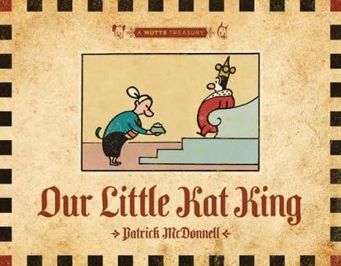 Our Little Kat King: A MUTTS Treasury (Volume 20)
