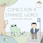 Comics For A Strange World: A Book of Poorly Drawn Lines