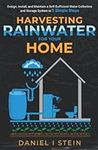 Harvesting Rainwater for Your Home: Design, Install, and Maintain a Self-Sufficient Water Collection and Storage System in 5 Simple Steps for DIY ... environmentalists (Simple Sustainable Living)