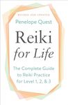 Reiki for Life (Updated Edition): The Complete Guide to Reiki Practice for Levels 1, 2 & 3