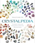 Crystalpedia: The Wisdom, History, and Healing Power of More Than 180 Sacred Stones A Crystal Book