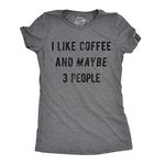 Womens I Like Coffee and Maybe 3 People T Shirt Funny Sarcastic Tee for Ladies Funny Womens T Shirts Introvert T Shirt for Women Funny Coffee T Shirt Dark Grey M