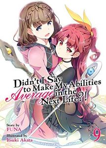 Didn't I Say to Make My Abilities Average in the Next Life?! (Light Novel) Vol. 9