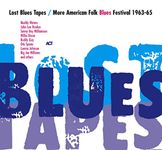 Lost Blues Tapes / More American Folk Blues Festival 1963 - 1965