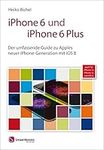 iPhone 6 und iPhone 6 Plus: Der umfassende Guide zu Apples neuer iPhone-Generation mit iOS 8; auch für iPhone 5s - iPhone 5c mit iOS 8 (German Edition)