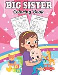 Big Sister Coloring Book: Coloring Book to prepare Little Girls for a New Sibling | With Positive Messages to Help Kids Adjust to a New Baby Sibling | Fun Gift for Big Sisters Ages 2-6