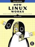 How Linux Works, 3rd Edition: What 