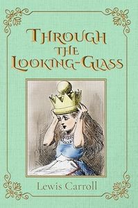 Through the Looking-Glass (Illustrated): The 1871 Classic Edition with Original Illustrations