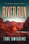 River Run: Mystery in the Wild (The Forensic Geology Series Book 5)