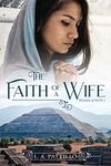 The Faith of a Wife: Christian Historical Fiction Romance: 1 (Women of Faith)