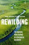 Rewilding: The Radical New Science of Ecological Recovery: 14 (Hot Science)