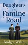 Daughters of the Famine Road (An Irish Famine Trilogy Book 1)