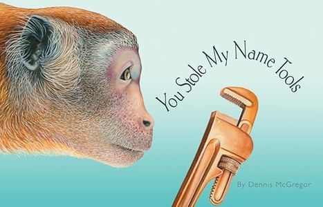 You Stole My Name Tools: The Curious Case of Animals and Tools with Shared Names (Picture Book) (You Stole My Name Series)