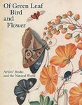 Of Green Leaf, Bird, and Flower: Artists' Books and the Natural World (Yale Center for British Art) (Icons of the Luso-Hispanic World)