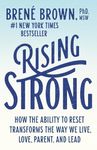 Rising Strong: How the Ability to Reset Transforms the Way We Live, Love, Parent, and Lead