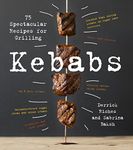 Kebabs: 75 Recipes for Grilling