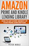 Amazon Prime and Kindle Lending Library: How to Get Every Benefit of Your Prime Subscription