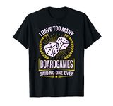 Board Game Joke Shirt RPG Dice Geek Nerd Gift - Said No One T-Shirt